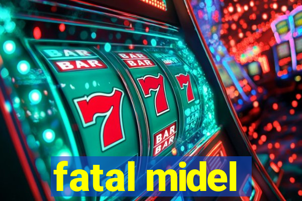 fatal midel